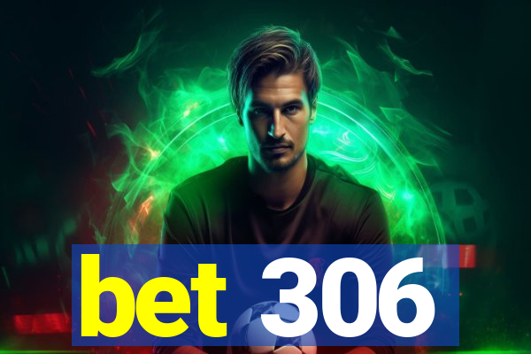 bet 306
